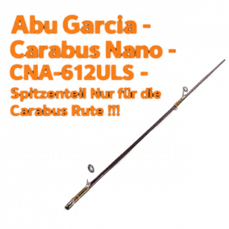 Abu Garcia - Carabus Nano - CNA-612ULS MGS - Spitzenteil